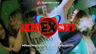 Miksu/Macloud x t-low - Sehnsucht (explochen Bootleg)