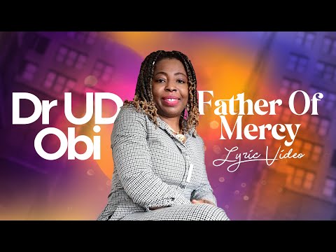 Dr  UD Obi - Father Of Mercy  (Official Lyric Video)