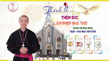 🔴 ( Trực Tiếp ) THÁNH LỄ TẠ ƠN - " THÊM SỨC VÀ LÀM PHÉP NHÀ THỜ " GIÁO XỨ BẮC HÒA  ( 19-01-2025 )