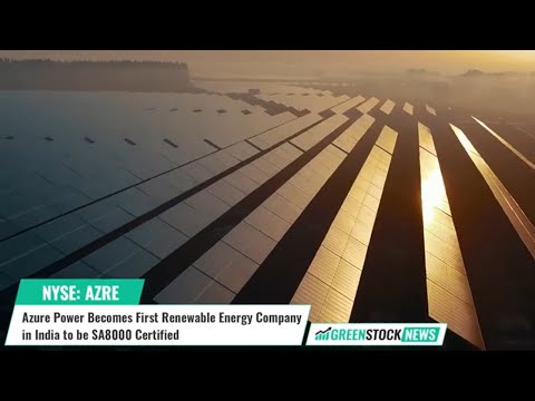 Azure Power ($AZRE) Becomes First Renewable Energy Company in India to be SA8000 Certified