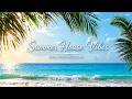 2 Hour Summer House Vibes ☀️ Chill Deep House Mix for Beach Days &amp; Good Energy