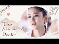 [ENG SUB] The Mischievous Doctor 37 (Na-ra Jang, TAE) ❤ Dr. Cutie fell in love with the Emperor