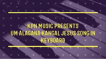 Um alagana Kangal Jesus song in Keyboard (tutorial)