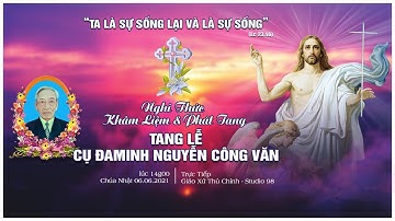 [ TRỰC TIẾP] NGHI THỨC KHÂM LIỆM - LỄ PHÁT TANG | TANG LỄ CỤ ĐAMINH NGUYỄN CÔNG VĂN | 06.06.2021