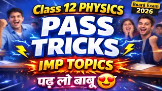 Class 12 PHYSICS 😱 पास होने की Tricks ⚡ IMP Topics & Questions ❓पढ़ लो बाबू 😍