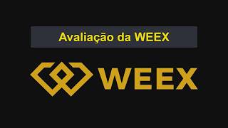 Avaliação Da Weex A Weex É Uma Boa Corretora De Criptomoedas? Vantagens E Desvantagens 1329