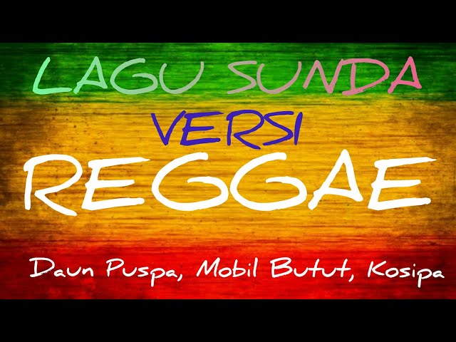 kumpulan musik reggae sunda | lagu reggae sunda untuk santai | lagu reggae sunda Terpopuler class=