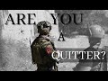 Are You a Quitter? | Former Green Beret