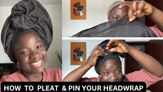 HOW TO PIN YOUR HEADWRAP & PLEAT || Headwrap Tutorial 🔥