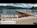 BOWNESS-ON-WINDERMERE | 4K Narrated Walking Tour | Let&#39;s Walk 2021