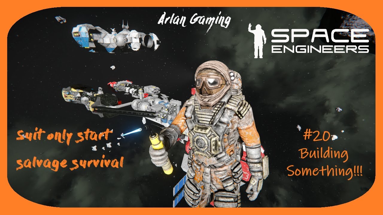 Space Engineers - Suit Only Start - Salvage Survival #20 Building ...