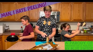 Man, I hate peeling!-A parody of "Hooked on a Feeling" by Blue Swede Blue Swede Hooked On A Feeling Ooga Less Parody Version