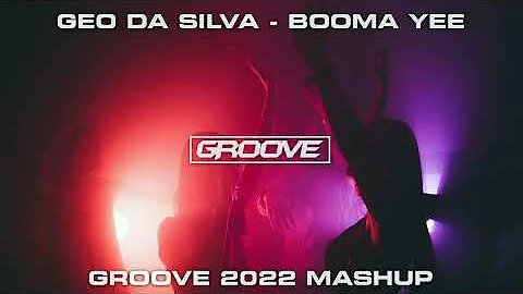 Geo Da Silva x Dante Klein  - Booma Yee (Groove 2022 Mashup) *GEO DA SILVA SUPPORT*