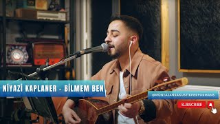 Niyazi Kaplaner - Bilmem Ben (Akustik Performans) Resimi