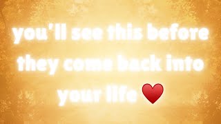 You’ll see this before they come back into your life  ♥️￼