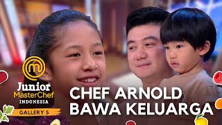 Kedatangan Keluarga Chef Arnold! | GALLERY 5 | JUNIOR MASTERCHEF INDONESIA