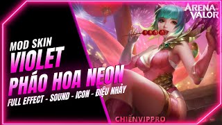 Mod Skin Violet Pháo Hoa Neon Full Hiệu Ứng Có Điệu Nhảy Không Lỗi Mới Nhất S3 2023 - Liên Quân