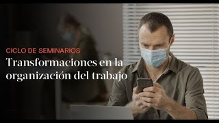 Seminario “Transformaciones en la organización del trabajo”