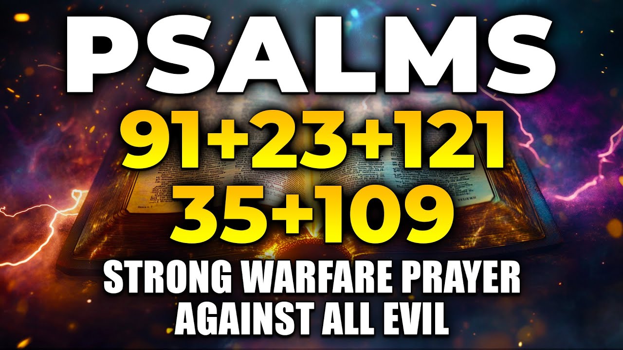 Powerful Prayers in the Bible : Psalms 91, 23, 121, 35, 109 | Strong Warfare Prayer Against All Evil