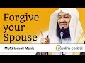 Forgive your spouse - Mufti Menk