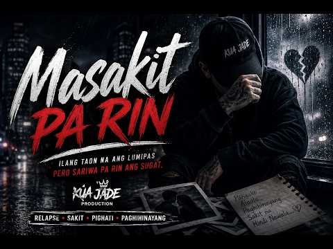 Masakit Pa Rin 💔 | Relapse Rap Song 2026 | Pinoy Hugot, Sakit, Broken Heart | Kua Jade Production