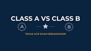Texas ACR Exam Class A vs Class B What s Actually Tested 2026