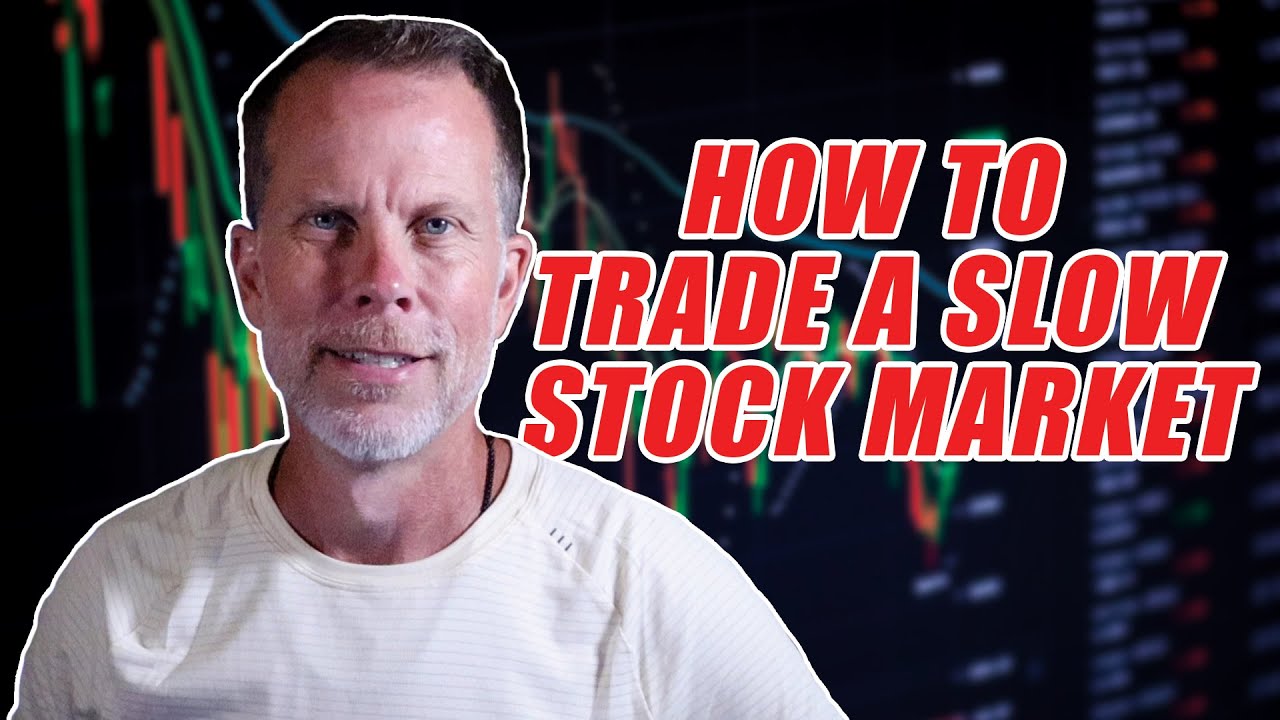 Slow Trade HOW TO TRADE A SLOW STOCK MARKET - YouTube