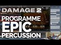 How to Programme Epic Percussion - with Damage 2