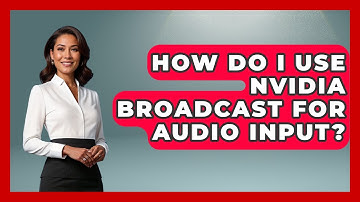 How Do I Use NVIDIA Broadcast For Audio Input? - Your Computer Companion
