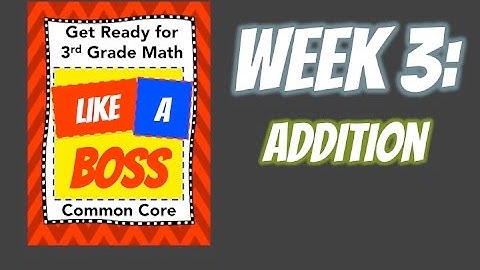 Week 3: Addition - Getting Ready for 3rd Grade Math LIKE A BOSS