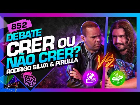CRER OU NÃO CRER?: PIRULLA X RODRIGO SILVA - Inteligência Ltda. Podcast #852