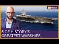 5 of History's Greatest Warships