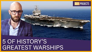 5 of History's Greatest Warships