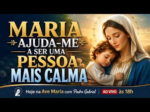 Ave Maria 02/07/2026 | Maria Ajuda-me a Ser uma Pessoa mais Calma | AO VIVO às 18h