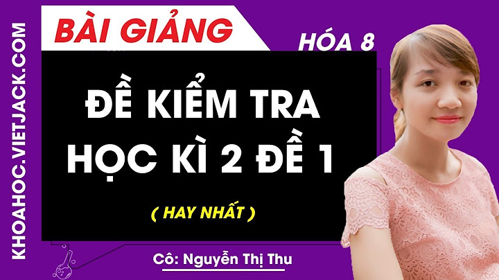 Đề kiểm tra học kì 2 hóa 8 năm 2024