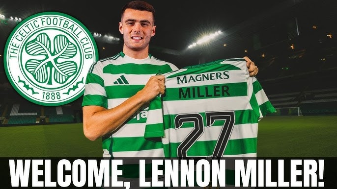 YOUTH INVESTMENT: Lennon Miller SIGNS FOUR-YEAR deal with CELTIC | celtic  fc news today - YouTube