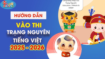 CÁCH VÀO THI TRẠNG NGUYÊN TIẾNG VIỆT 2025-2026 | Kênh Học Tốt