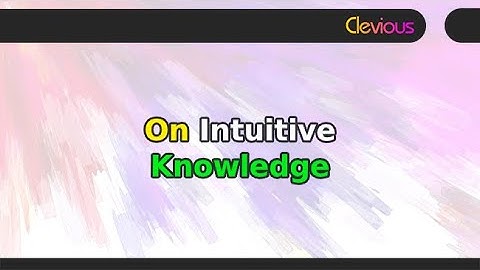 The Problems of Philosophy: Chapter 11 - On Intuitive Knowledge