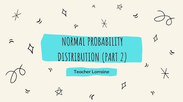 Normal Probability Distribution (Part 2) || Statistics and Probability