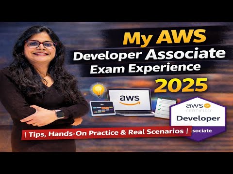My AWS Developer Associate Exam Experience | Tips, Hands-On Practice & Real Scenarios -2025