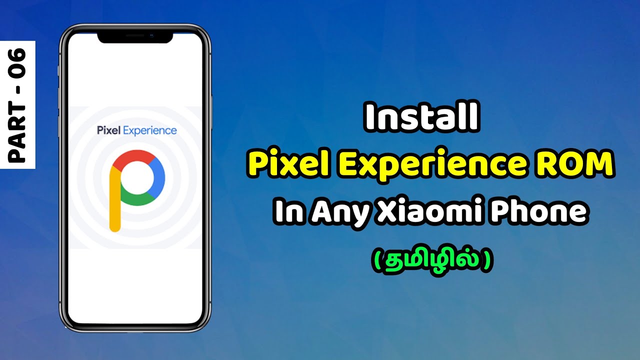 Install Pixel Experience ROM in Any Xiaomi Phone ( Redmi, Poco, Mi ...