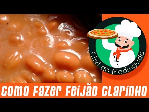 Como fazer feijão clarinho - Chef da Madrugada