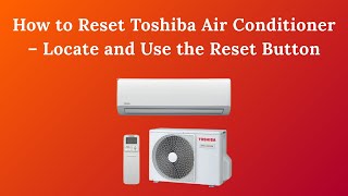 How To Reset Toshiba Air Conditioner Locate And Use The Reset On