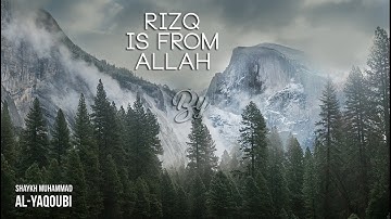 Rizq is From Allah | Shaykh Muhammad al-Yaqoubi