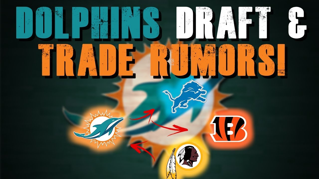 Miami Dolphins Trade and Draft Rumors! YouTube