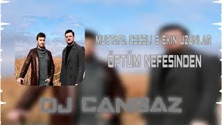 Mustafa Ceceli & Ekin Uzunlar - Öptüm Nefesinden (DJ Canbaz Remix) Resimi