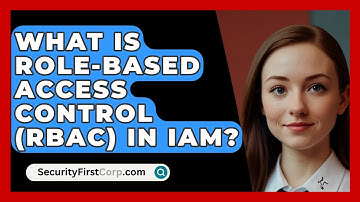 What Is Role-based Access Control (RBAC) In IAM? - SecurityFirstCorp.com
