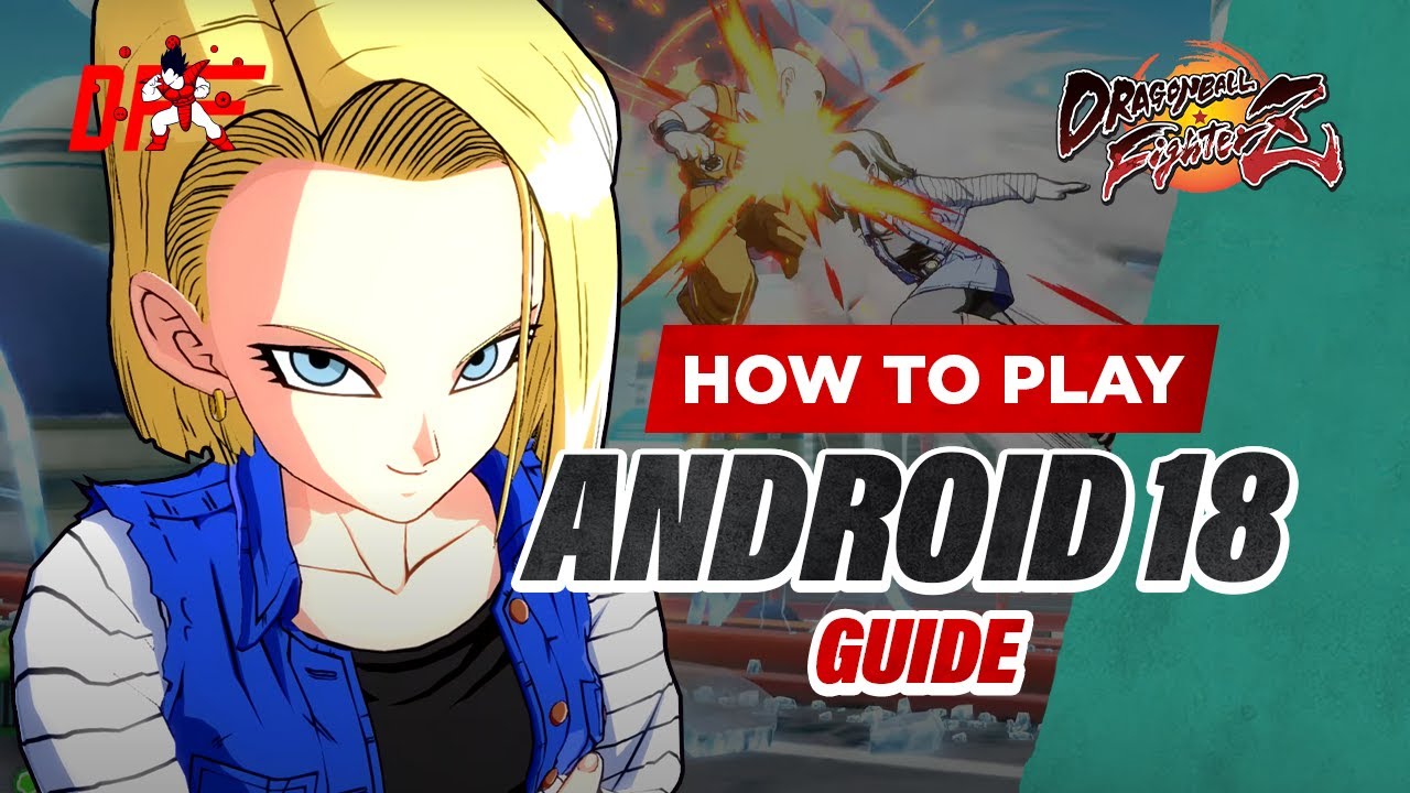 Android 18 - Dragon Ball FighterZ Guide - IGN