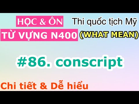 #86. conscript 🌻 học từ vựng N400 what mean 🌻 thi quốc tịch Mỹ | Raina Duong Vlog