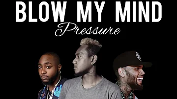 Blow My Mind x Pressure - Davido, Chris Brown, Andre (Blaydz Mashup)